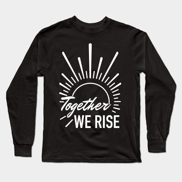 together we rise sunrise Long Sleeve T-Shirt by weilertsen